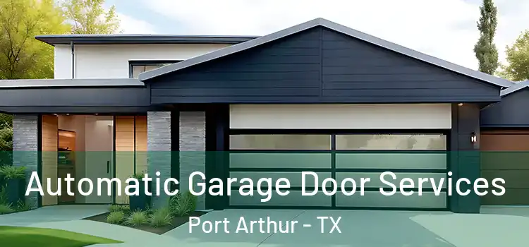  Automatic Garage Door Services Port Arthur - TX