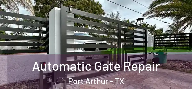 Automatic Gate Repair Port Arthur - TX