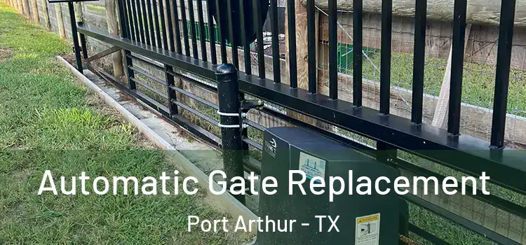 Automatic Gate Replacement Port Arthur - TX