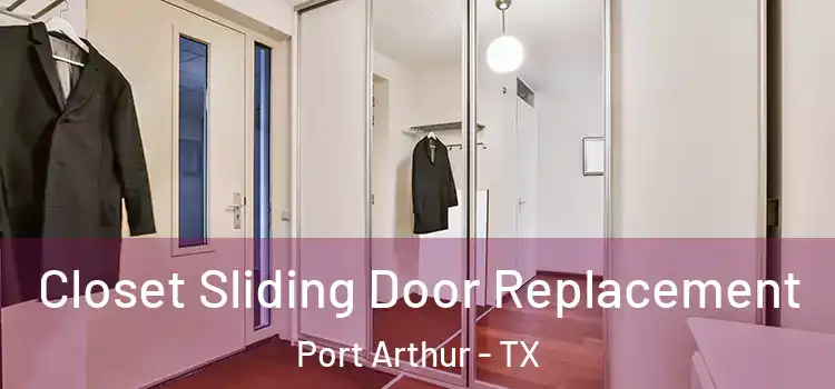 Closet Sliding Door Replacement Port Arthur - TX