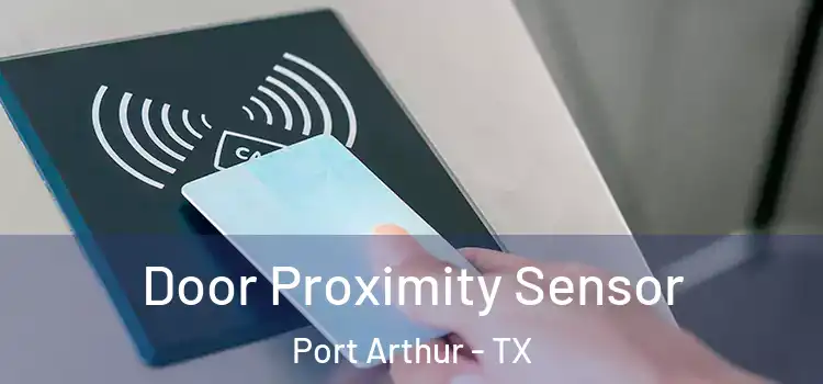 Door Proximity Sensor Port Arthur - TX