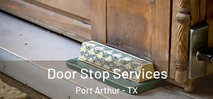 Door Stop Services Port Arthur - TX