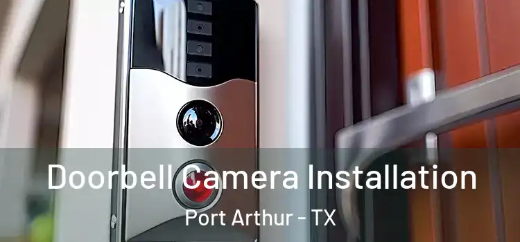  Doorbell Camera Installation Port Arthur - TX
