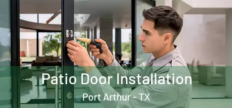 Patio Door Installation Port Arthur - TX