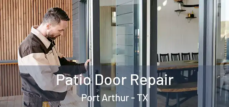 Patio Door Repair Port Arthur - TX