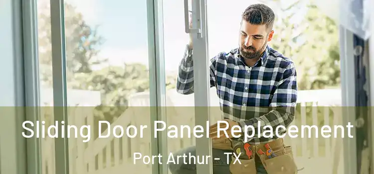  Sliding Door Panel Replacement Port Arthur - TX