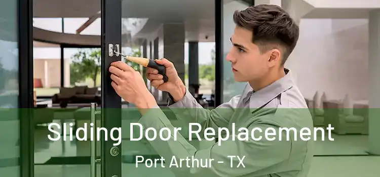 Sliding Door Replacement Port Arthur - TX