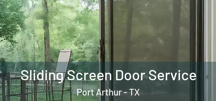 Sliding Screen Door Service Port Arthur - TX